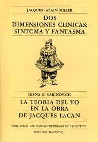 Dos dimensiones clínicas: síntoma y fantasma / La teoría del yo en la obra de Lacan