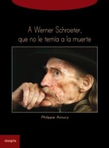 A Werner Schroeter, que no le temía a la muerte