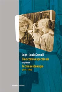 Cine contra espectáculo seguido de Técnica e ideología (1971-1972)