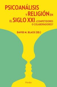 Psicoanalisis Y Religion En El Siglo Xxi