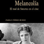 Melancolía. El mal de Saturno en el cine