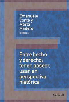 Entre hecho y derecho: tener, poseer, usar, en perspectiva historica