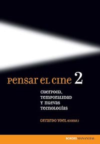 Pensar El Cine 2: Cuerpo(s), temporalidad y nuevas tecnologias