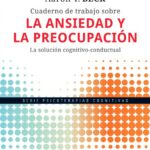 Cuaderno de trabajo sobre la ansiedad y la preocupación