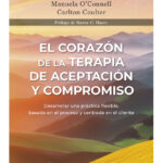 El corazón de la terapia de aceptación y compromiso